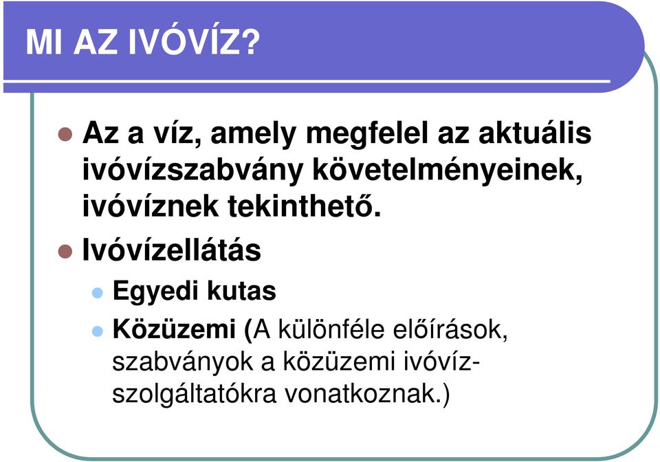 követelményeinek, ivóvíznek tekinthető.