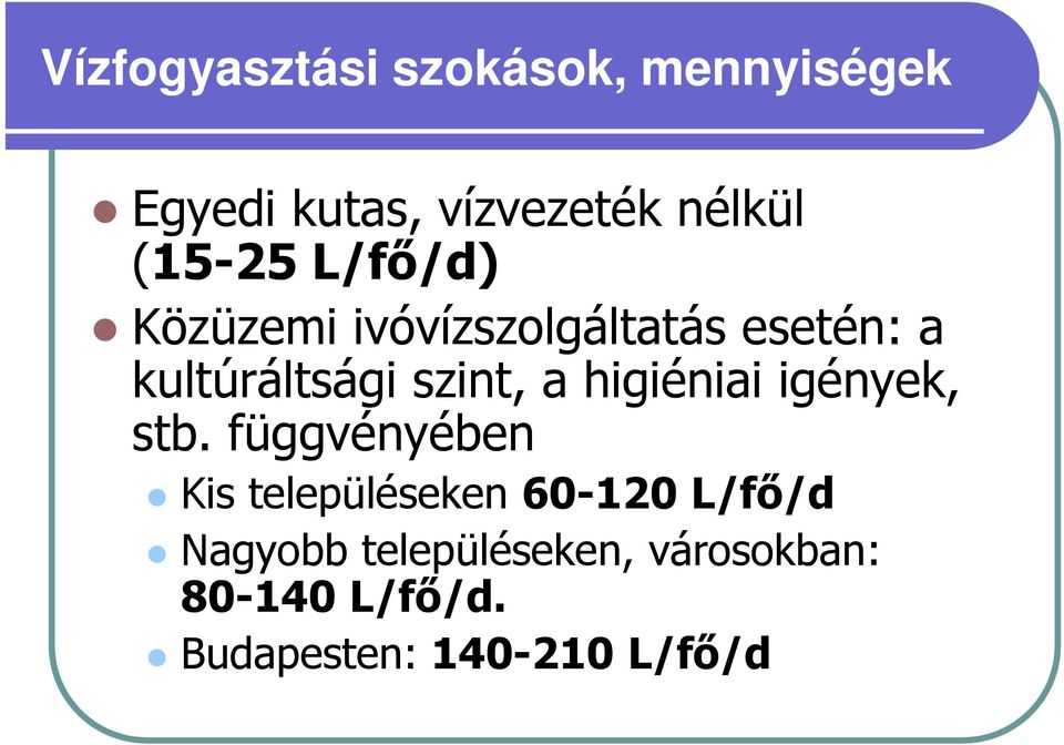 szint, a higiéniai igények, stb.