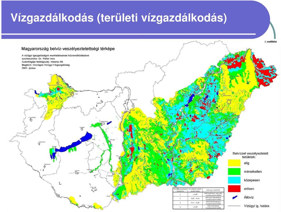 > 0,20 Szöveges minősítés belvízzel nem, vagy alig veszélyeztetett terület belvízzel