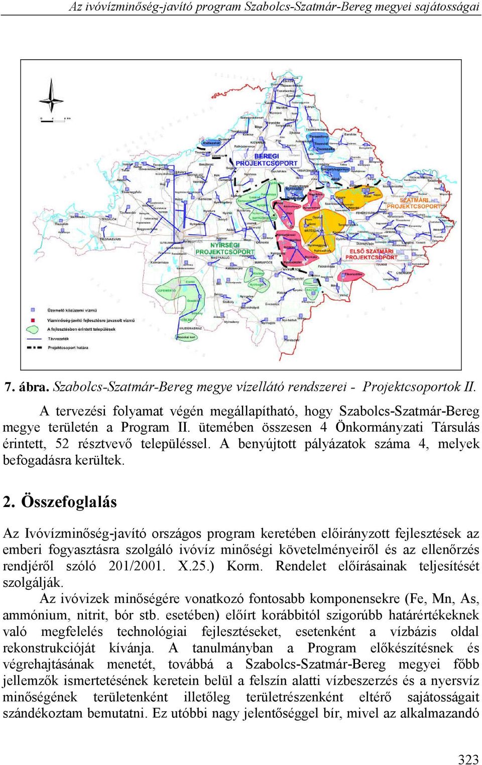 A benyújtott pályázatok száma 4, melyek befogadásra kerültek. 2.