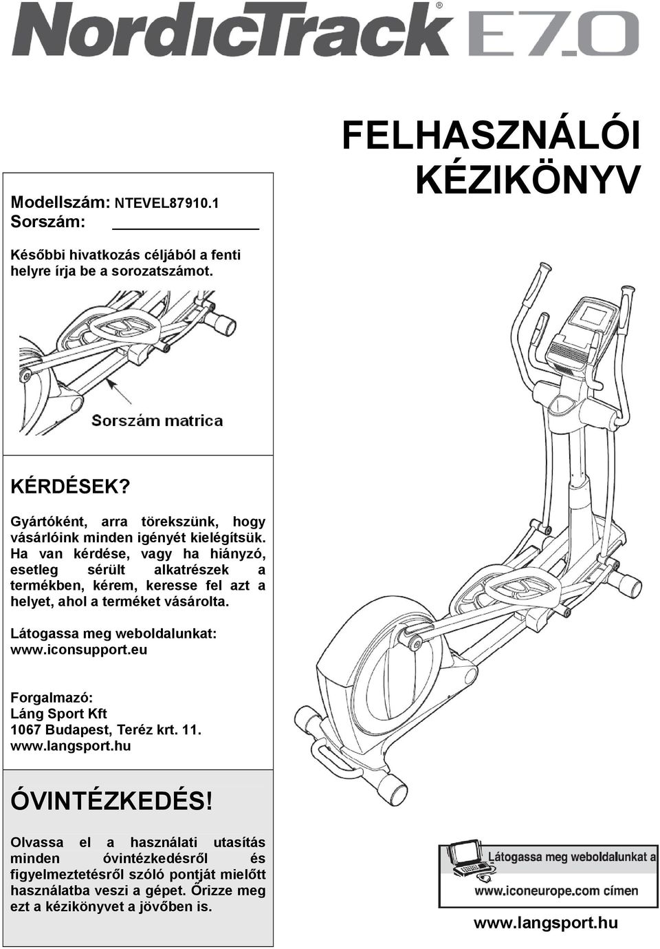 Ha van kérdése, vagy ha hiányzó, esetleg sérült alkatrészek a termékben, kérem, keresse fel azt a helyet, ahol a terméket vásárolta. Látogassa meg weboldalunkat: www.