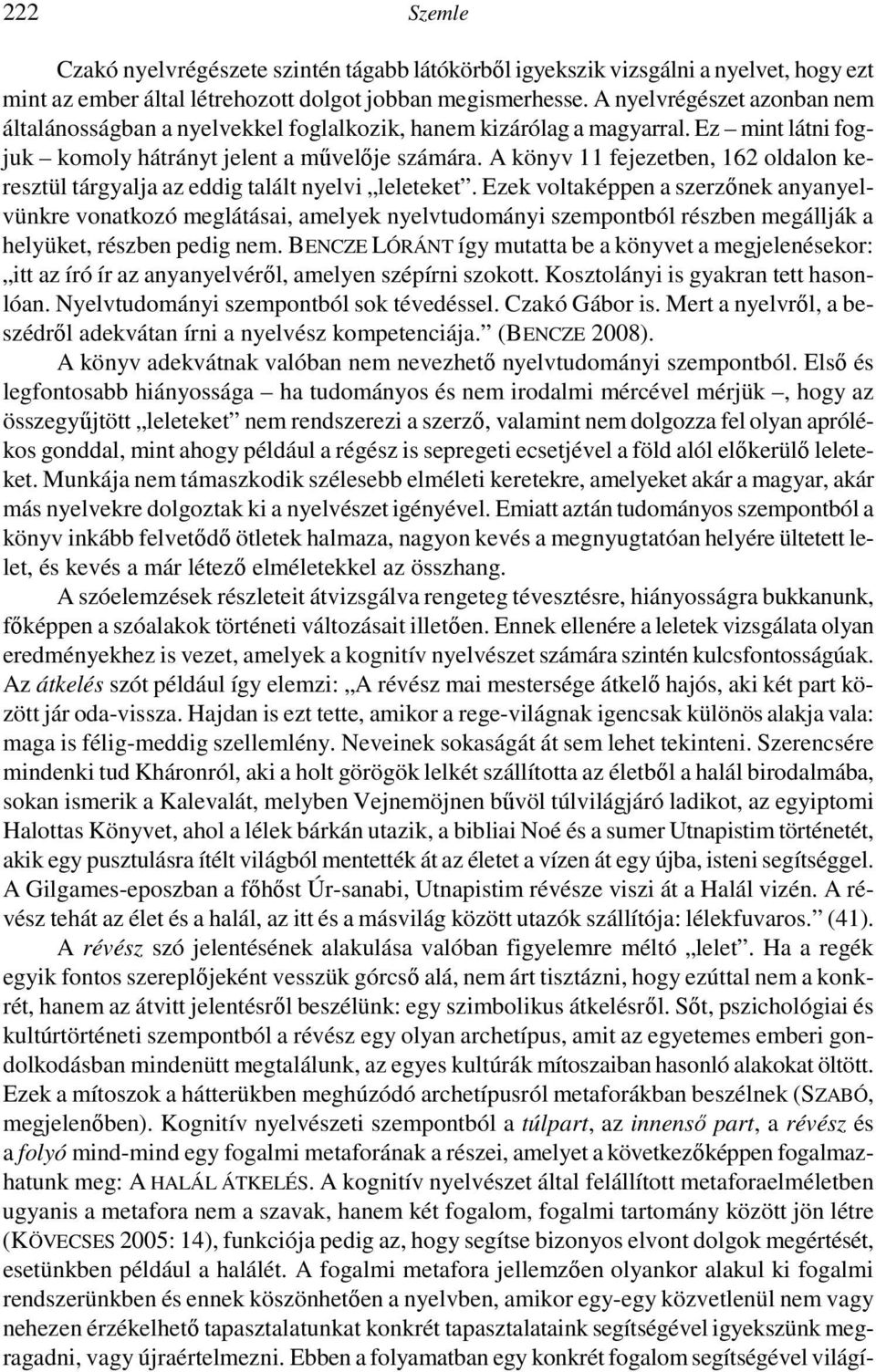 A könyv 11 fejezetben, 162 oldalon keresztül tárgyalja az eddig talált nyelvi leleteket.