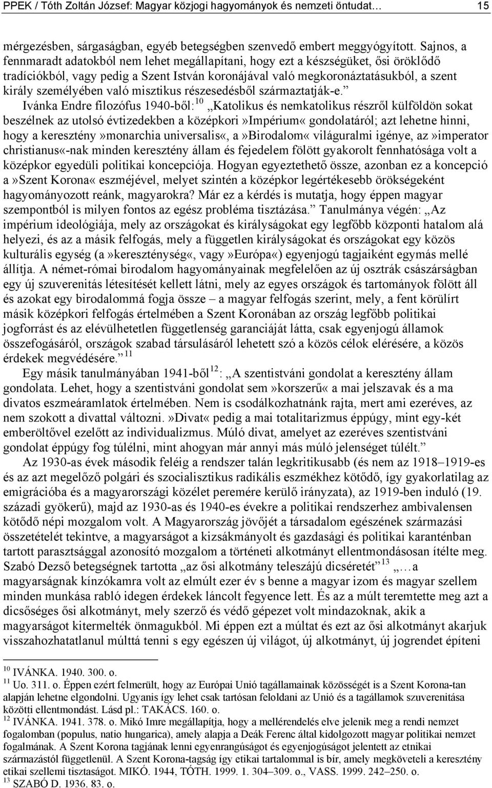 való misztikus részesedésből származtatják-e.