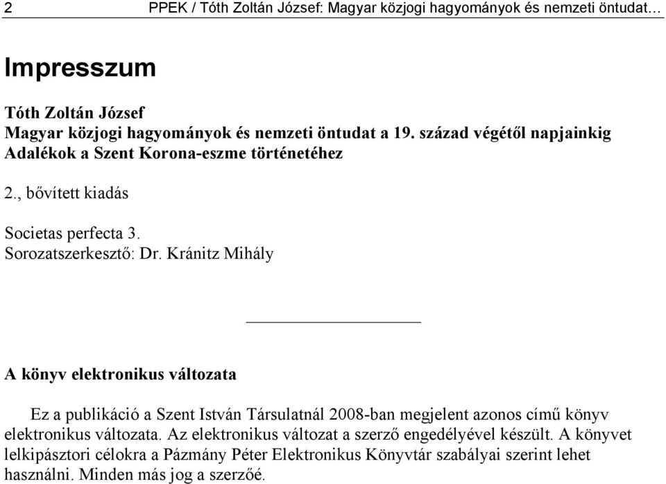 Kránitz Mihály A könyv elektronikus változata Ez a publikáció a Szent István Társulatnál 2008-ban megjelent azonos című könyv elektronikus változata.