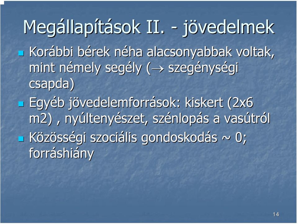 segély ( ( szegénys nységi csapda) Egyéb b jövedelemforrj vedelemforrások: