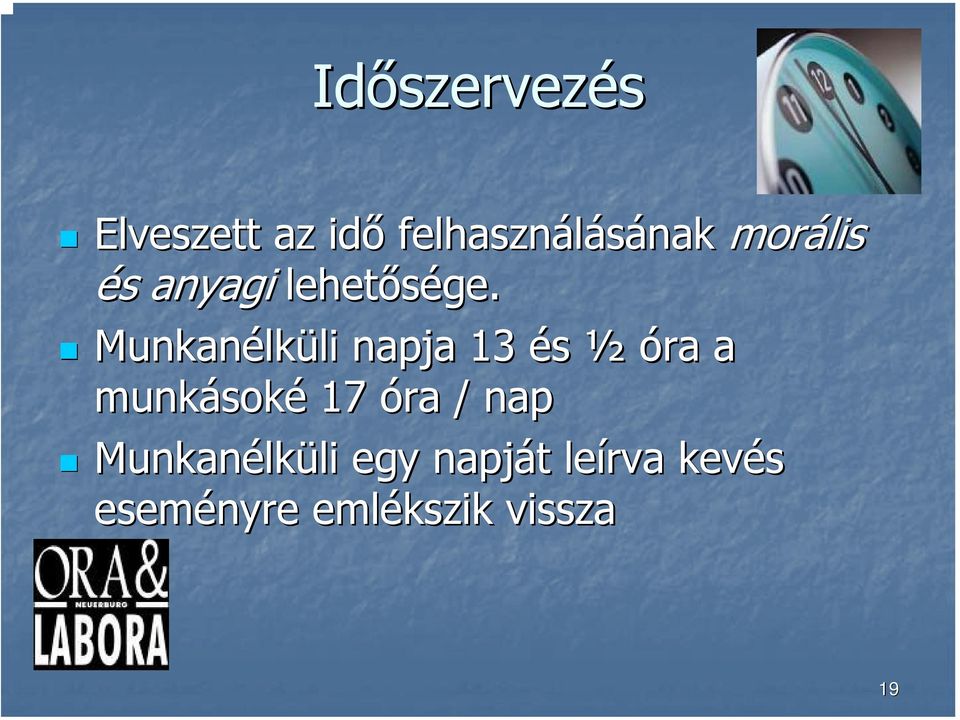 Munkanélk lküli li napja 13 és ½ óra a munkások soké 17