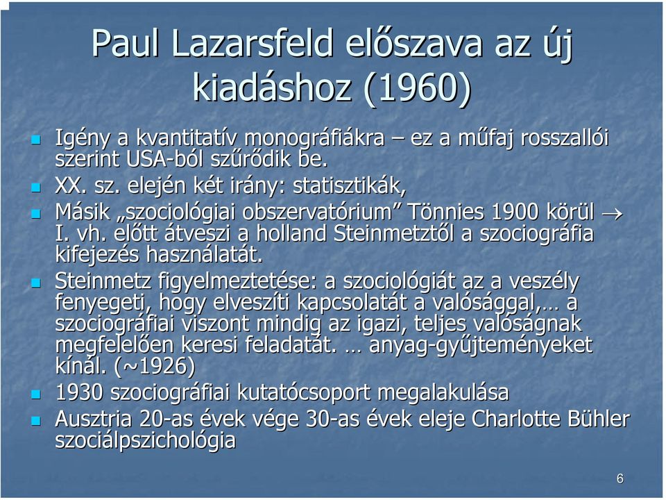 . előtt átveszi a holland Steinmetztől a szociográfia kifejezés s használat latát. t.