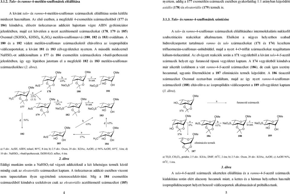 (178, 179 és 185) xonnl (2KH 5, KH 4, K 2 4 ) metilén-szulfonsvvá (180, 182 és 183) oxidáltm.