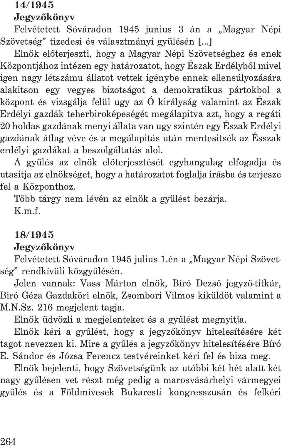 királyság valamint az Észak Erdélyi gazdák teherbiroképeségét megálapitva azt, hogy a regáti 20 holdas gazdának menyi állata van ugy szintén egy Észak Erdélyi gazdának átlag véve és a megálapitás