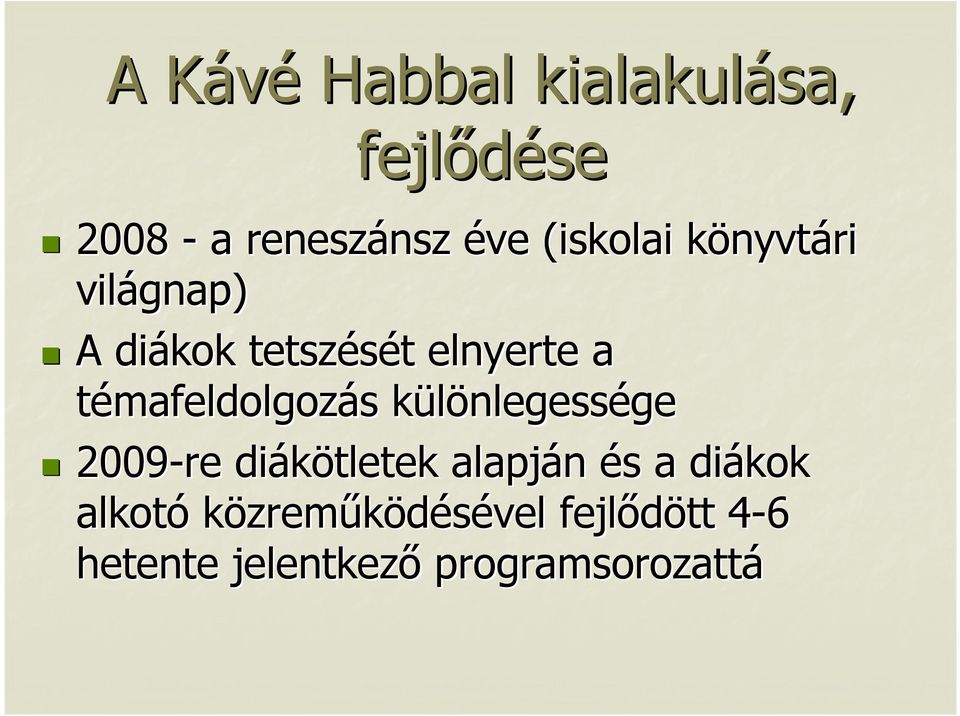 témafeldolgozás s különlegessk nlegessége 2009-re diákötletek alapján és