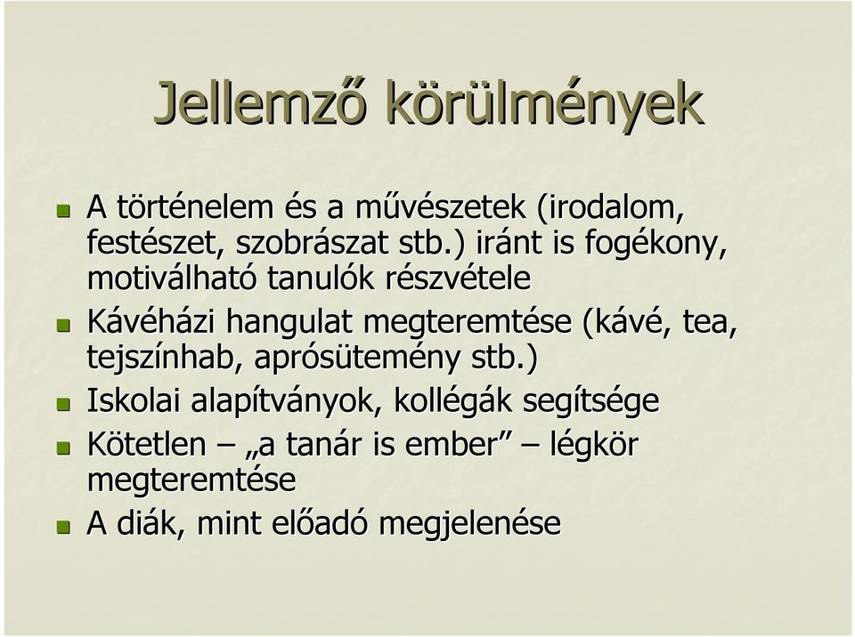 ) iránt is fogékony, motiválhat lható tanulók k részvr szvétele Kávéházi hangulat megteremtése