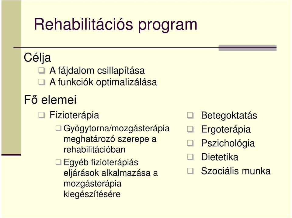 szerepe a rehabilitációban Egyéb fizioterápiás eljárások alkalmazása a