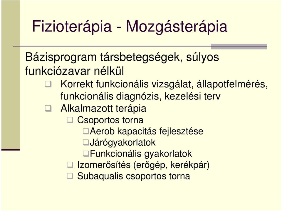 kezelési terv Alkalmazott terápia Csoportos torna Aerob kapacitás fejlesztése