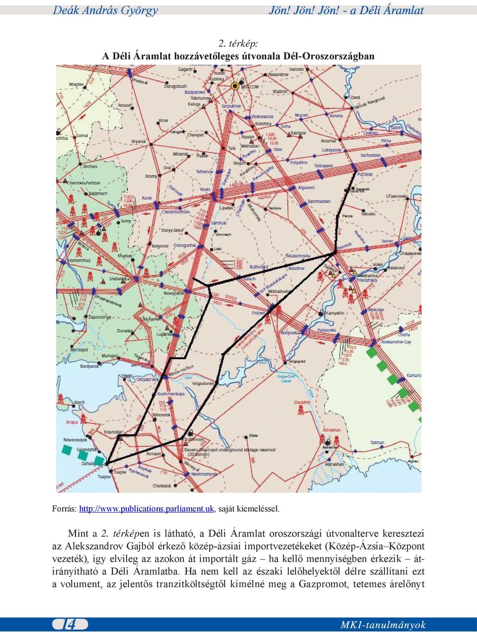 térképen is látható, a Déli Áramlat oroszországi útvonalterve keresztezi az Alekszandrov Gajból érkező közép-ázsiai importvezetékeket