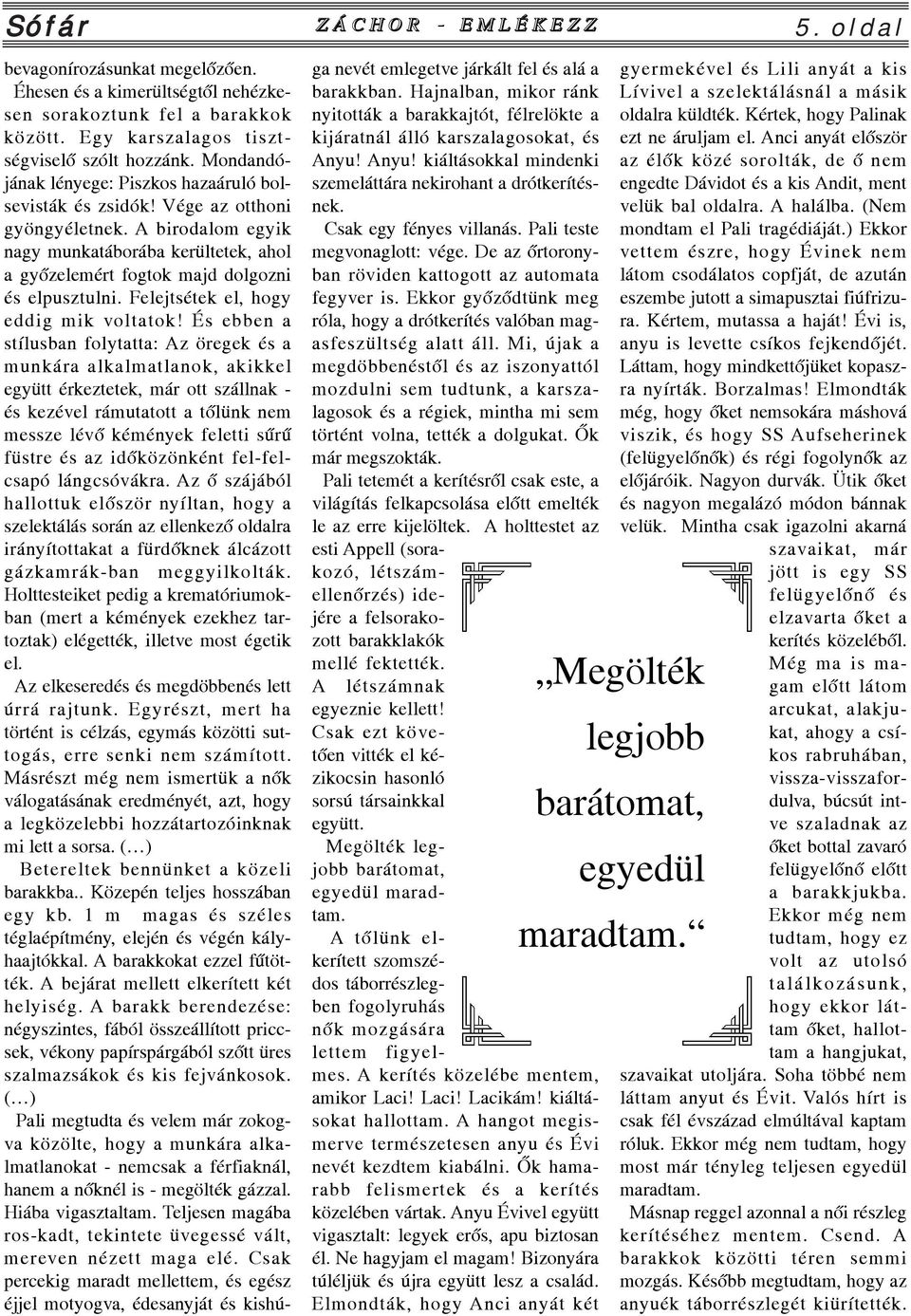 Felejtsétek el, hogy eddig mik voltatok!