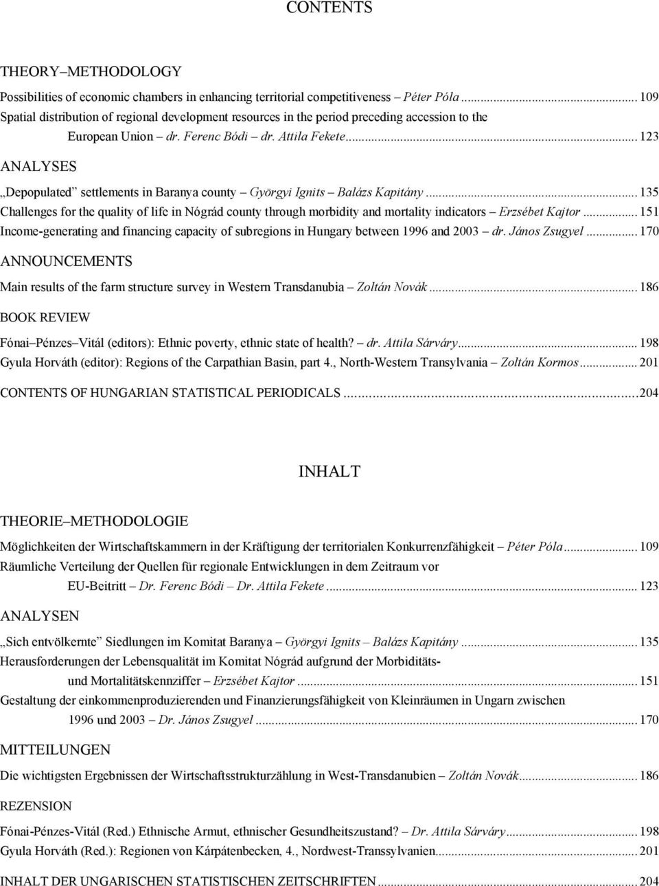 .. 123 ANALYSES Depopulated settlements in Baranya county Györgyi Ignits Balázs Kapitány.