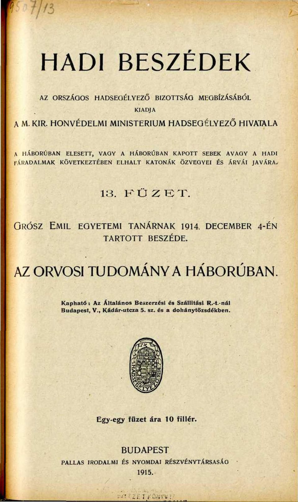 KATONÁK ÖZVEGYEI ÉS ÁRVÁI JAVÁRA. 13. KÜ Z 13 T. GRÓSZ EMIL EGYETEMI TANÁRNAK 1914. DECEMBER 4-ÉN TARTOTT BESZÉDE.