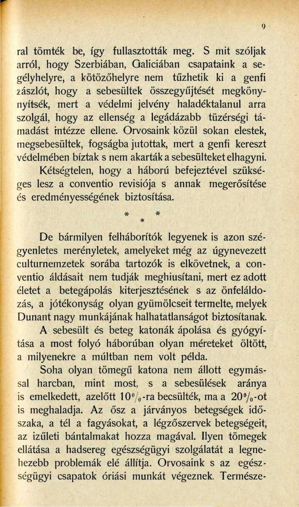 haladéktalanul arra szolgál, hogy az ellenség a legádázabb tüzérségi támadást rntézze ellene.