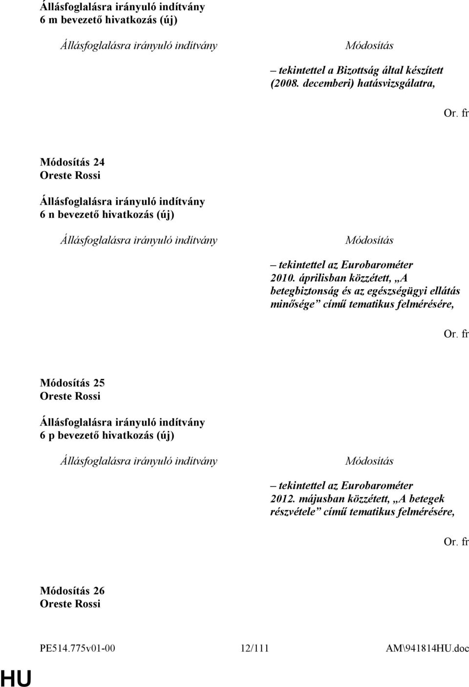 áprilisban közzétett, A betegbiztonság és az egészségügyi ellátás minősége című tematikus felmérésére, 25 6 p