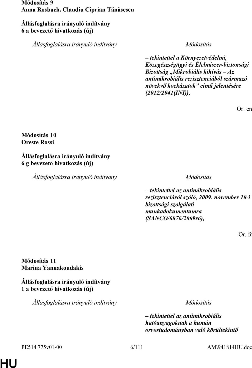 tekintettel az antimikrobiális rezisztenciáról szóló, 2009.