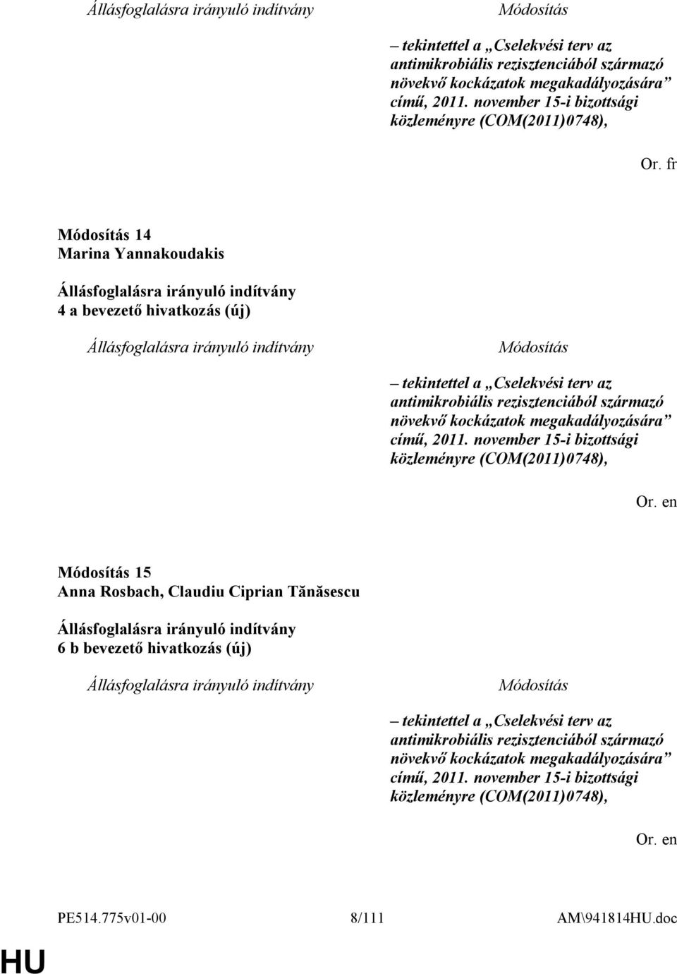 Rosbach, Claudiu Ciprian Tănăsescu 6 b bevezető hivatkozás (új)  november 15-i bizottsági közleményre (COM(2011)0748), PE514.775v01-00 8/111 AM\941814.doc