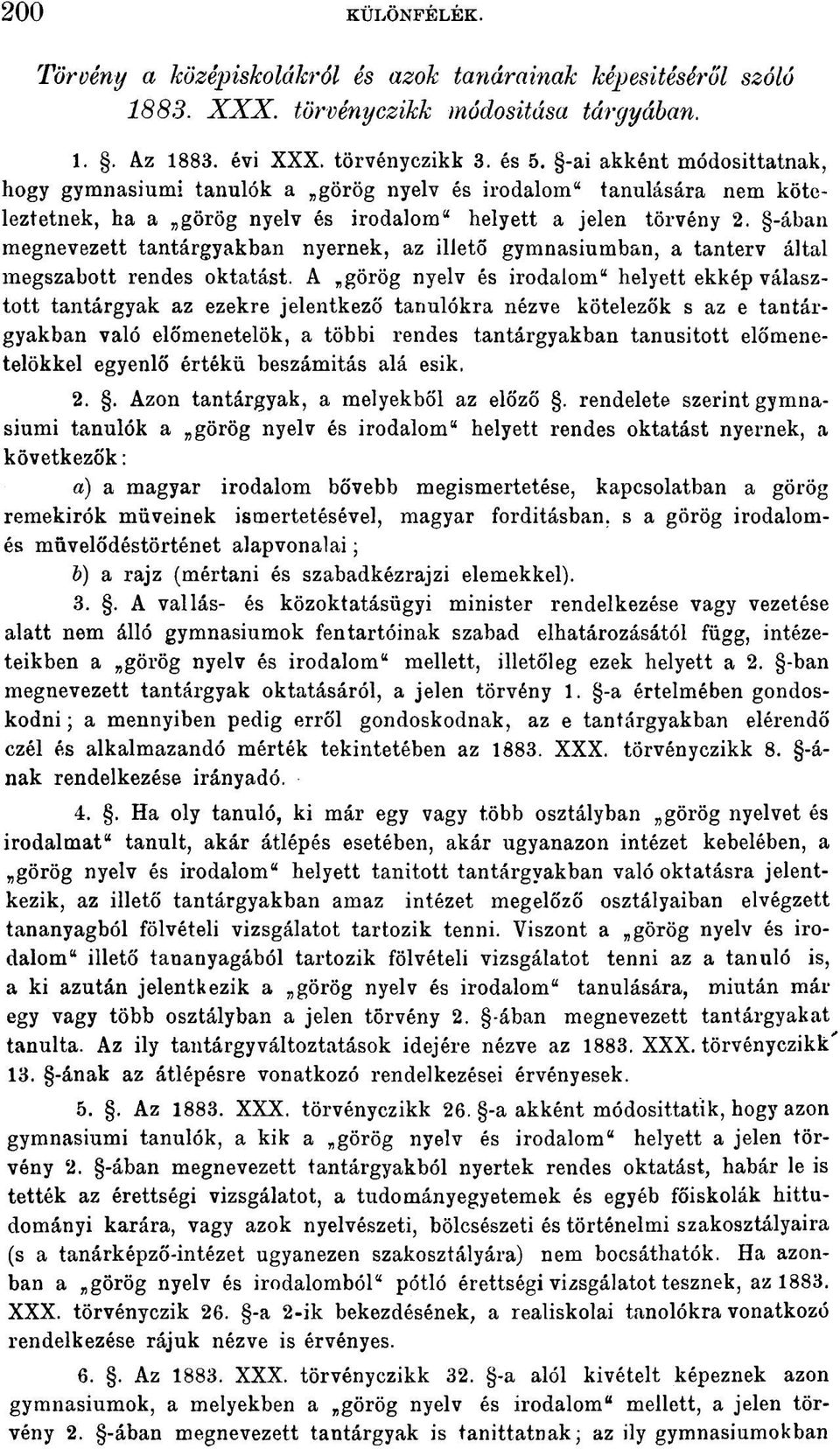 -ában megnevezett tantárgyakban nyernek, az illető gymnasiumban, a tanterv által megszabott rendes oktatást.