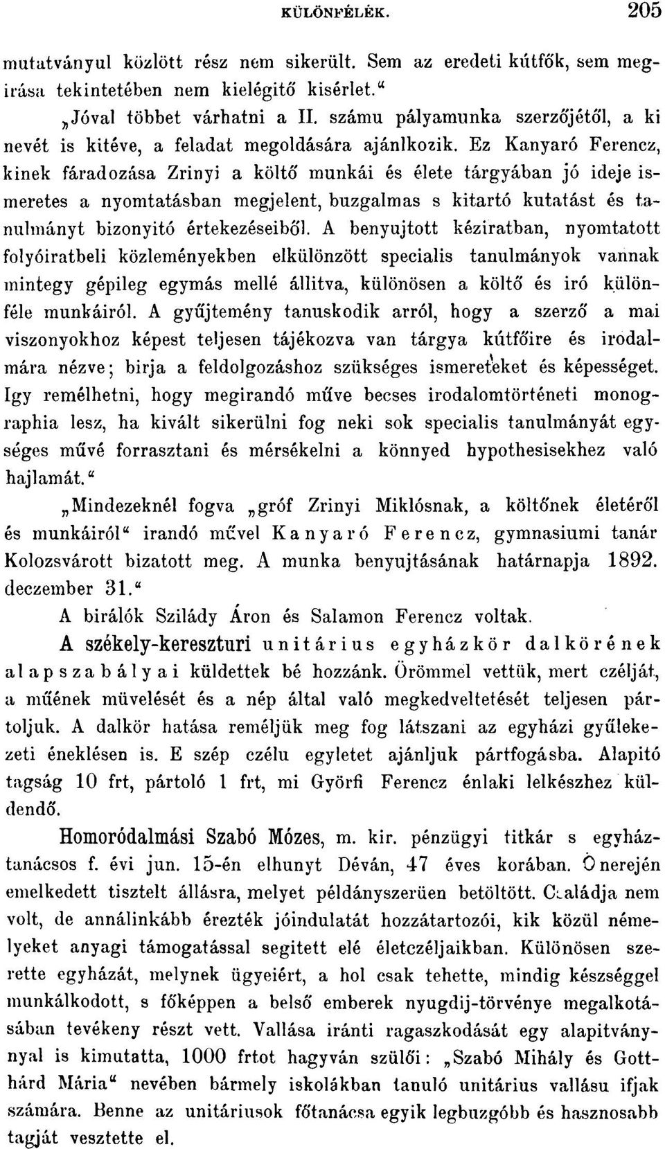 Ez Kanyaró Ferencz, kinek fáradozása Zrínyi a költő munkái és élete tárgyában jó ideje ismeretes a nyomtatásban megjelent, buzgalmas s kitartó kutatást és tanulmányt bizonyító értekezéseiből.