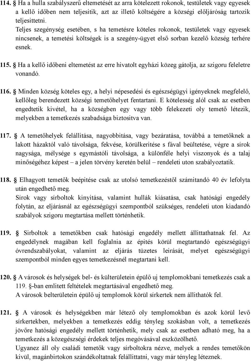 Ha a kellı idıbeni eltemetést az erre hivatolt egyházi közeg gátolja, az szigoru feleletre vonandó. 116.