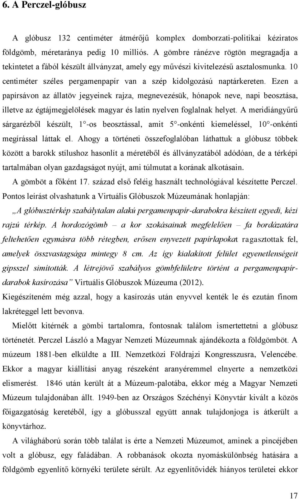 Ezen a papírsávon az állatöv jegyeinek rajza, megnevezésük, hónapok neve, napi beosztása, illetve az égtájmegjelölések magyar és latin nyelven foglalnak helyet.