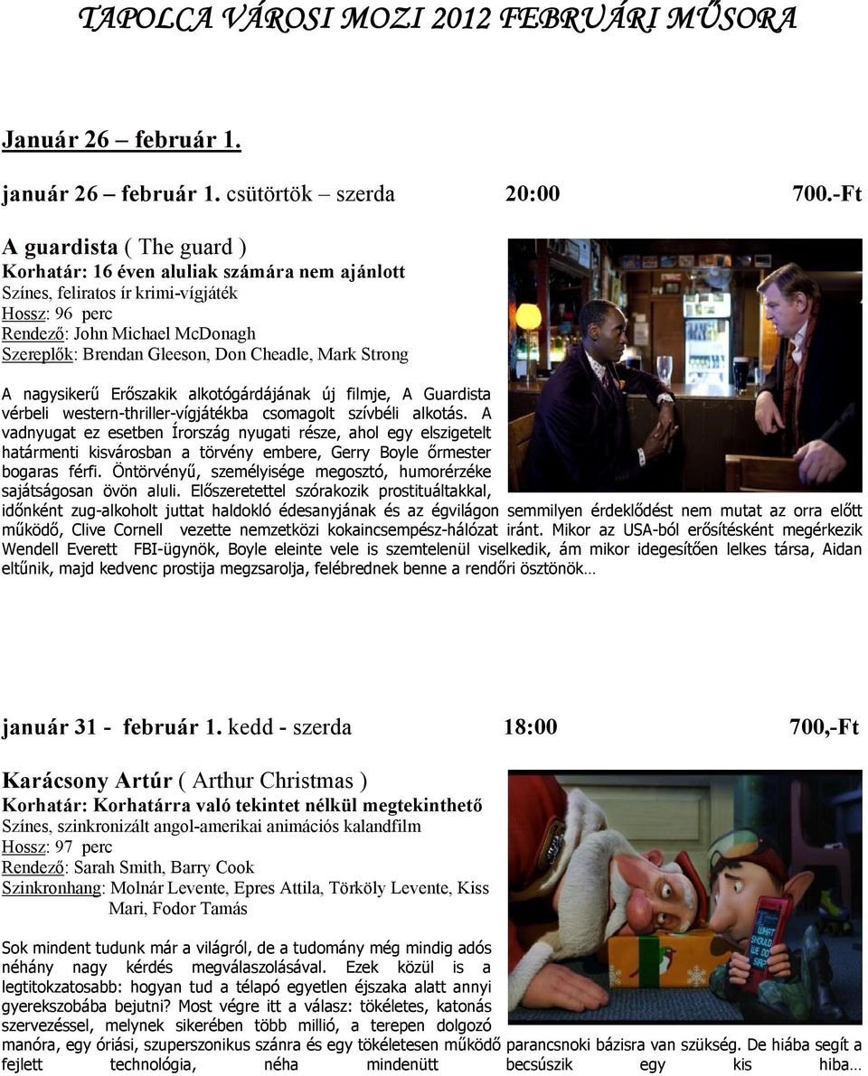 alkotógárdájának új filmje, A Guardista vérbeli western-thriller-vígjátékba csomagolt szívbéli alkotás.
