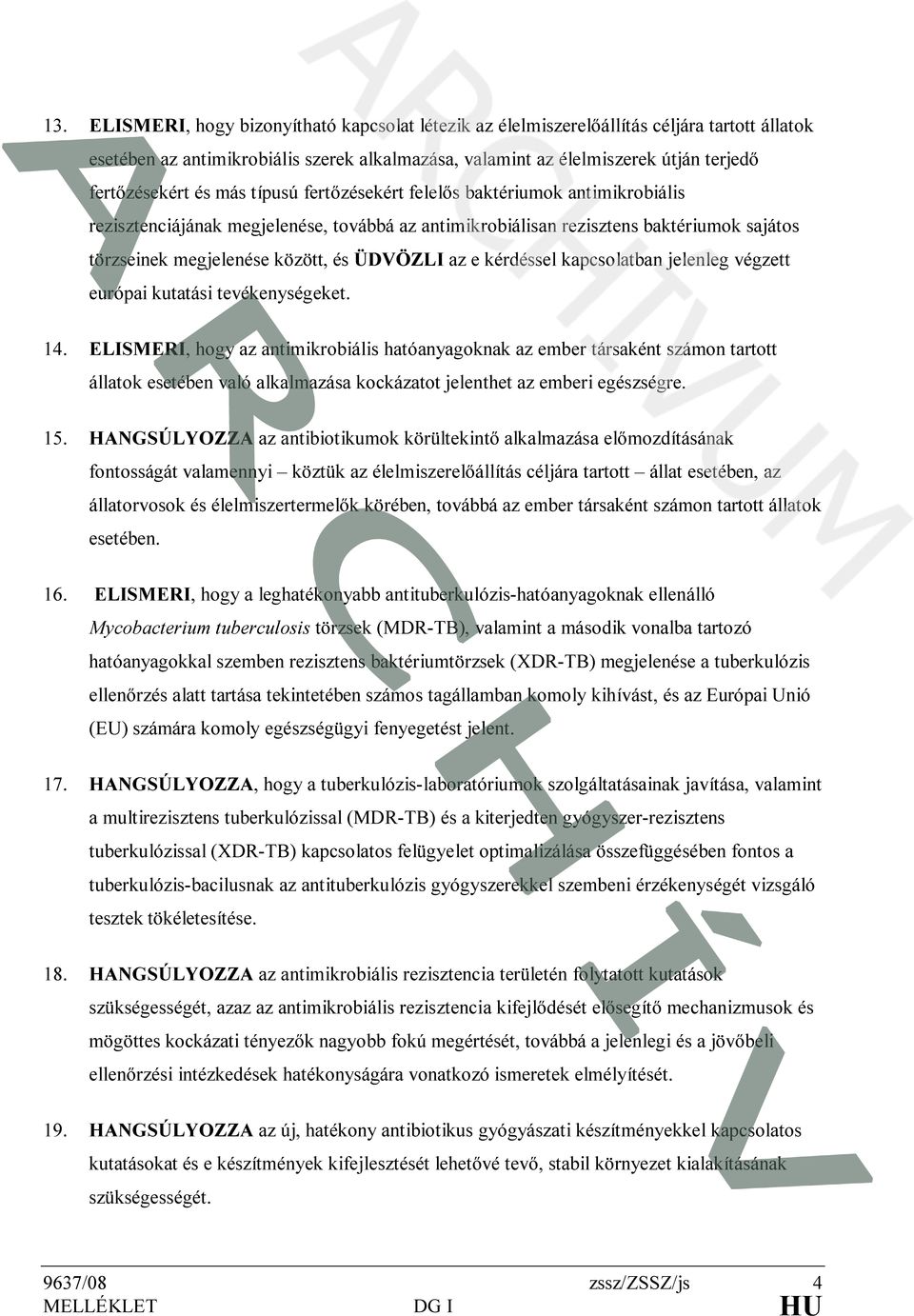 e kérdéssel kapcsolatban jelenleg végzett európai kutatási tevékenységeket. 14.