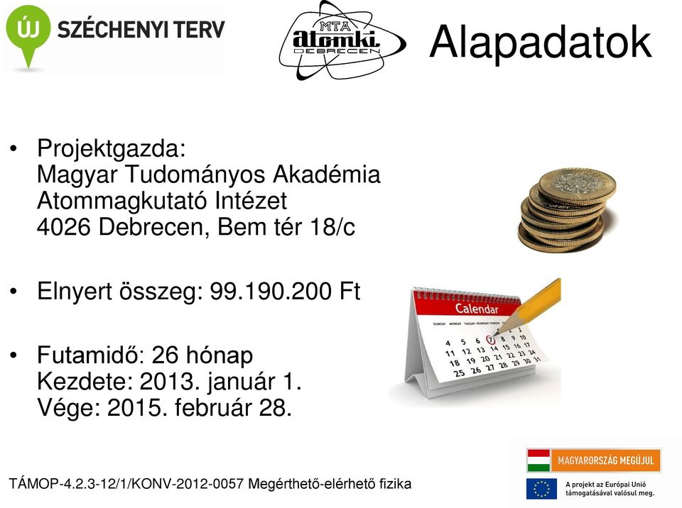 tér 18/c Elnyert összeg: 99.190.