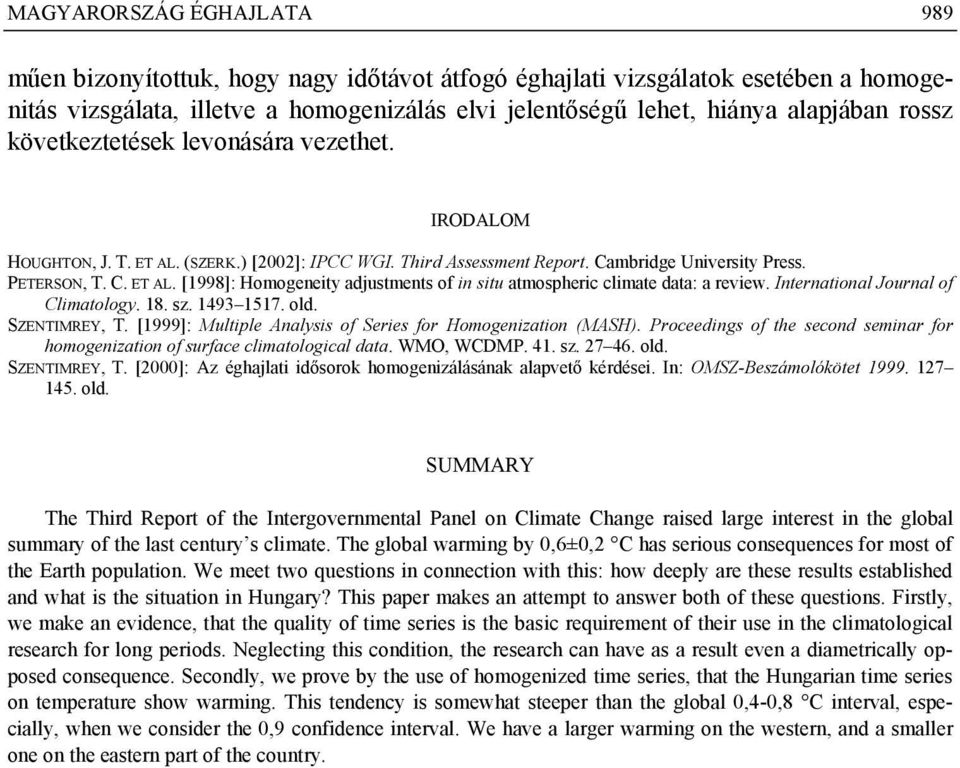 International Journal of Climatology. 18. sz. 143 1517. old. SZENTIMREY, T. [1]: Multiple Analysis of Series for Homogenization (MASH).