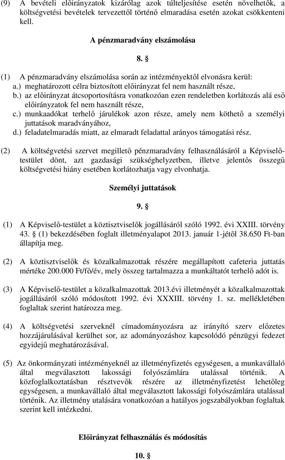 ) az előirányzat átcsoportosításra vonatkozóan ezen rendeletben korlátozás alá eső előirányzatok fel nem használt része, c.