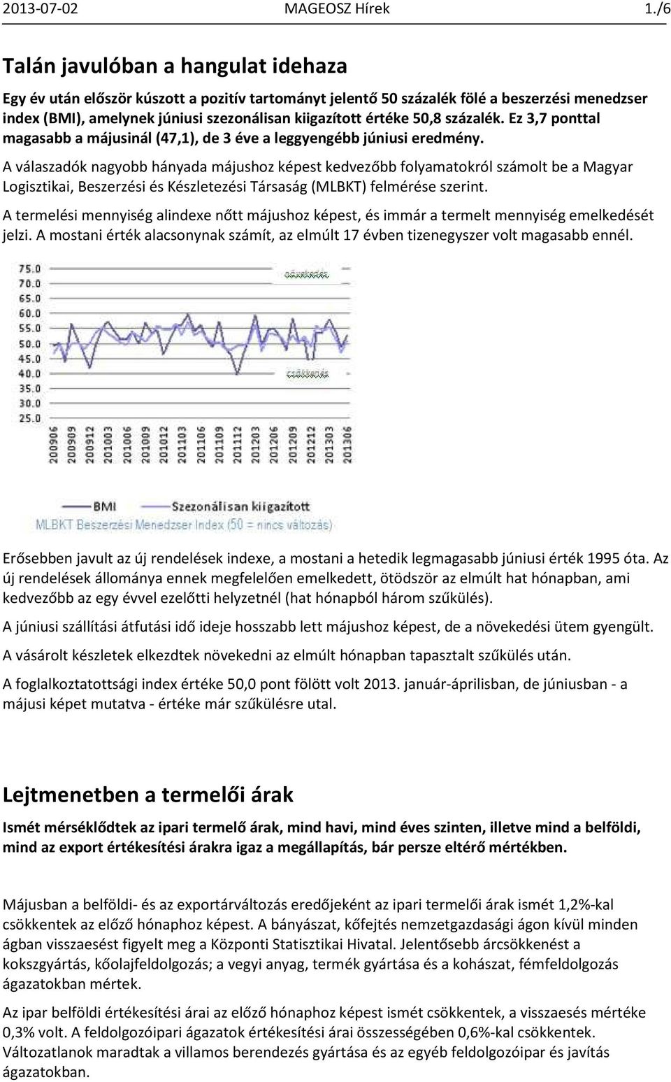 50,8 százalék. Ez 3,7 ponttal magasabb a májusinál (47,1), de 3 éve a leggyengébb júniusi eredmény.