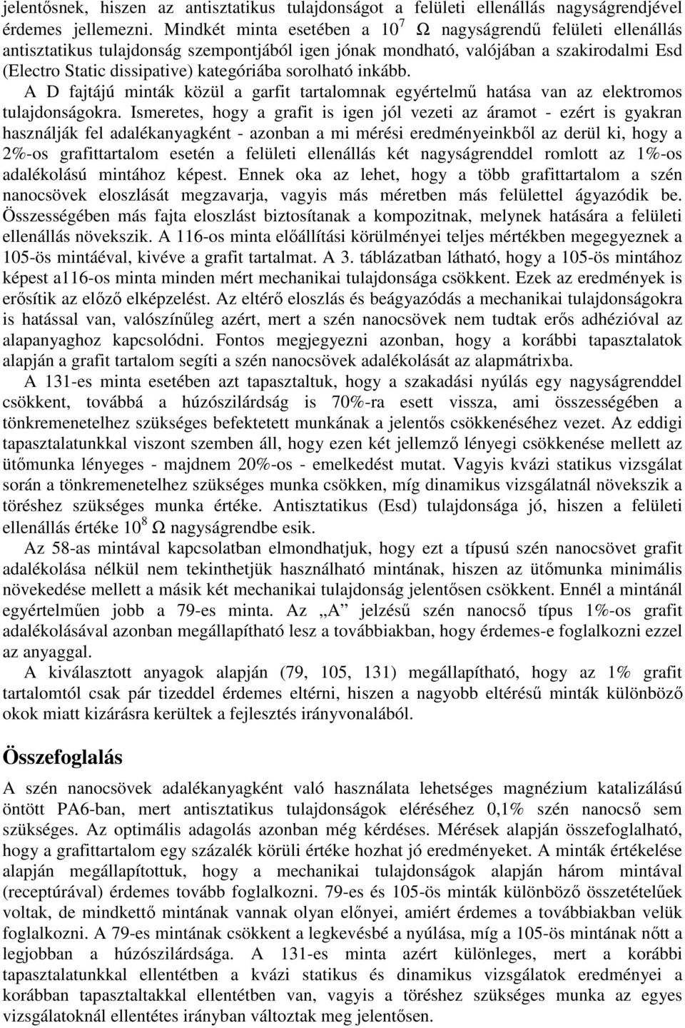 sorolható inkább. A D fajtájú minták közül a garfit tartalomnak egyértelmő hatása van az elektromos tulajdonságokra.