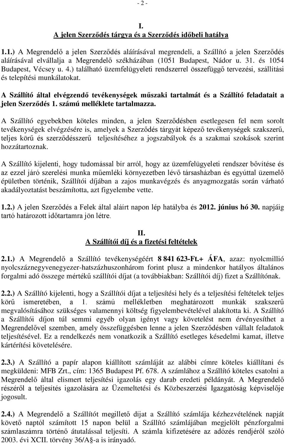 ) található üzemfelügyeleti rendszerrel összefüggő tervezési, szállítási és telepítési munkálatokat.