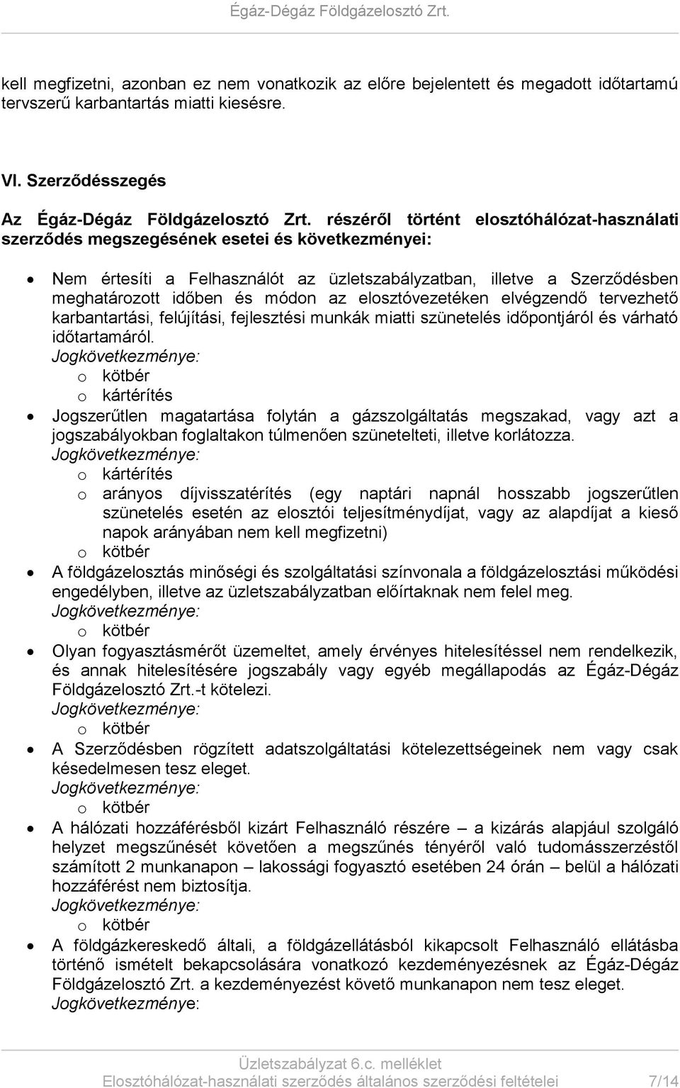 elosztóvezetéken elvégzendő tervezhető karbantartási, felújítási, fejlesztési munkák miatti szünetelés időpontjáról és várható időtartamáról.