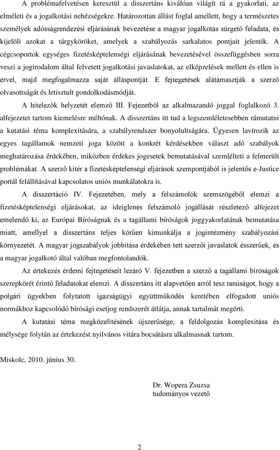 szabályozás sarkalatos pontjait jelentik.