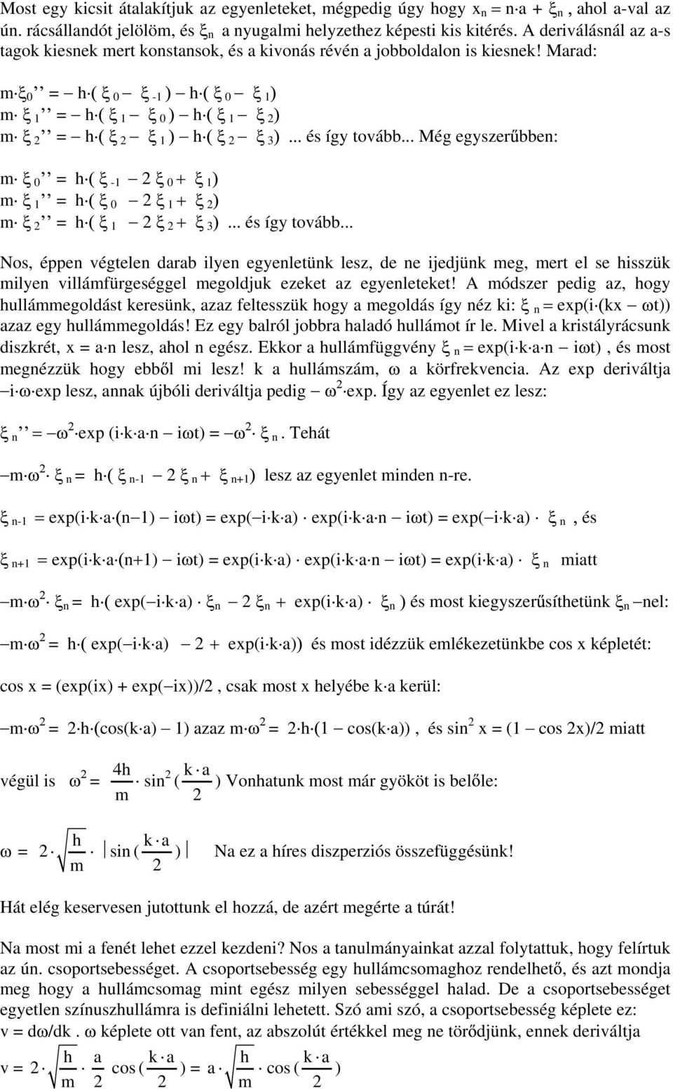 .. Még egysze bben: m 0 = h - 0 m = h 0 m = h 3 és így toább.