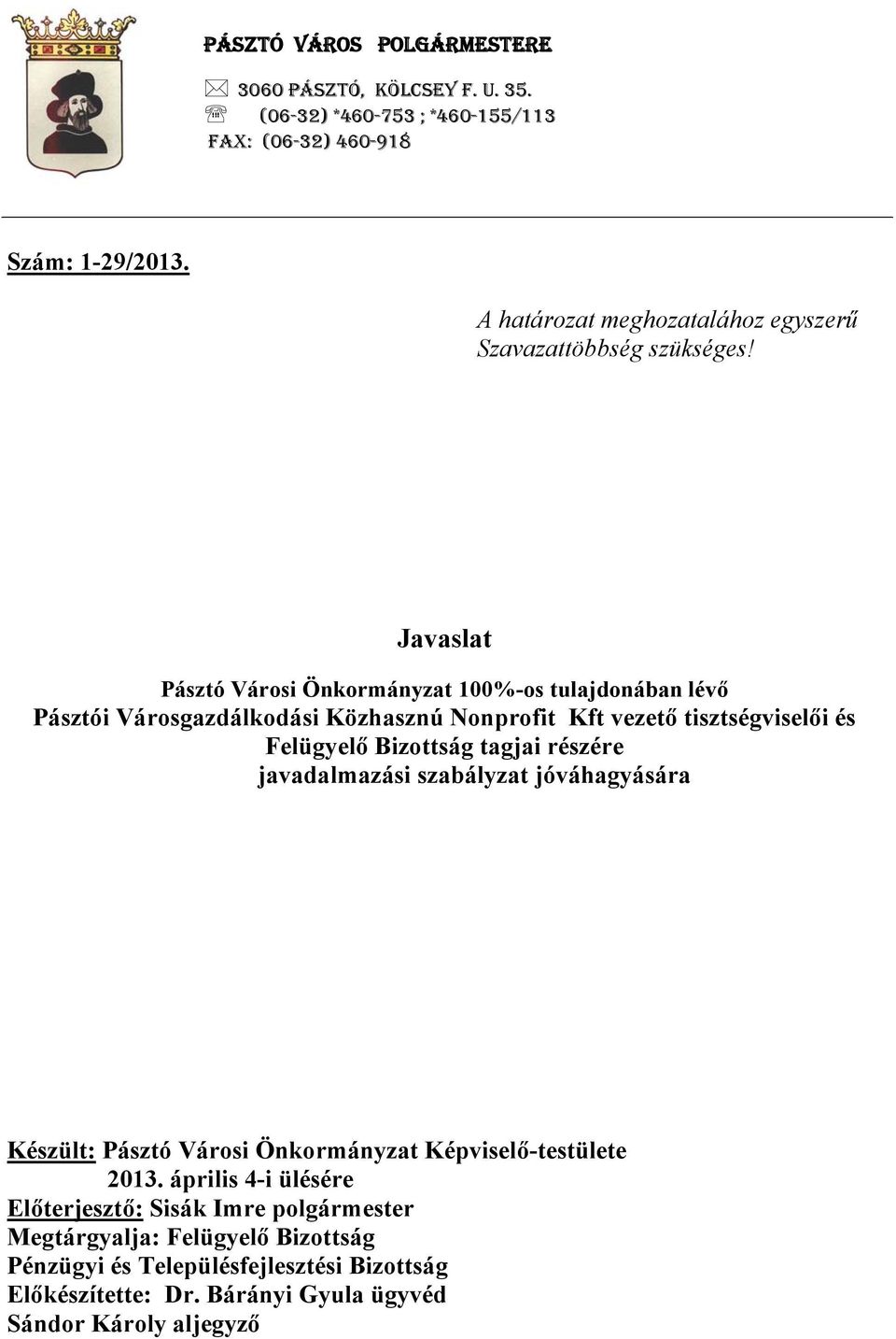 Javaslat Pásztó Városi Önkormányzat 100%-os tulajdonában lévő Pásztói Városgazdálkodási Közhasznú Nonprofit Kft vezető tisztségviselői és Felügyelő Bizottság tagjai