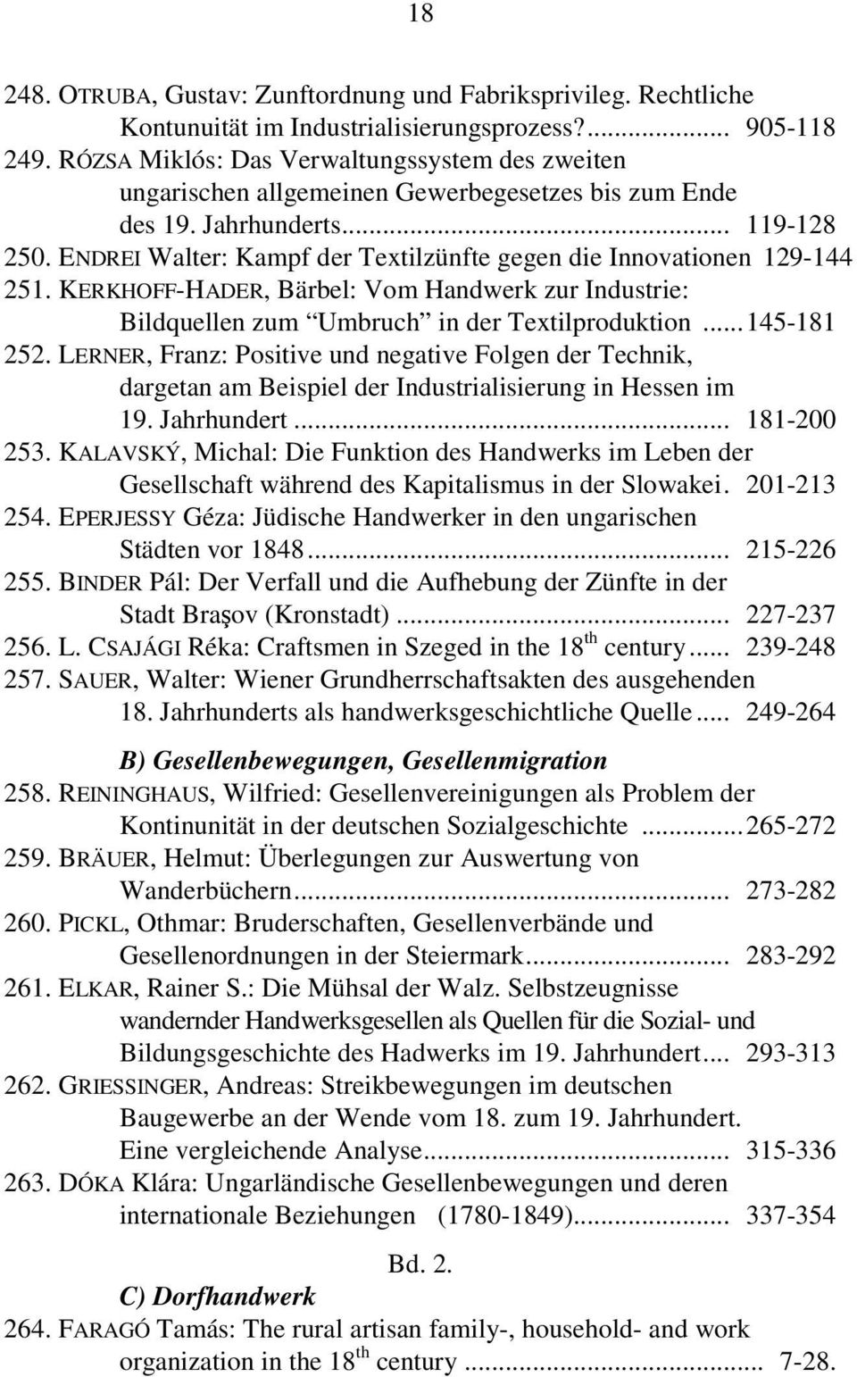 ENDREI Walter: Kampf der Textilzünfte gegen die Innovationen 129-144 251. KERKHOFF-HADER, Bärbel: Vom Handwerk zur Industrie: Bildquellen zum Umbruch in der Textilproduktion... 145-181 252.