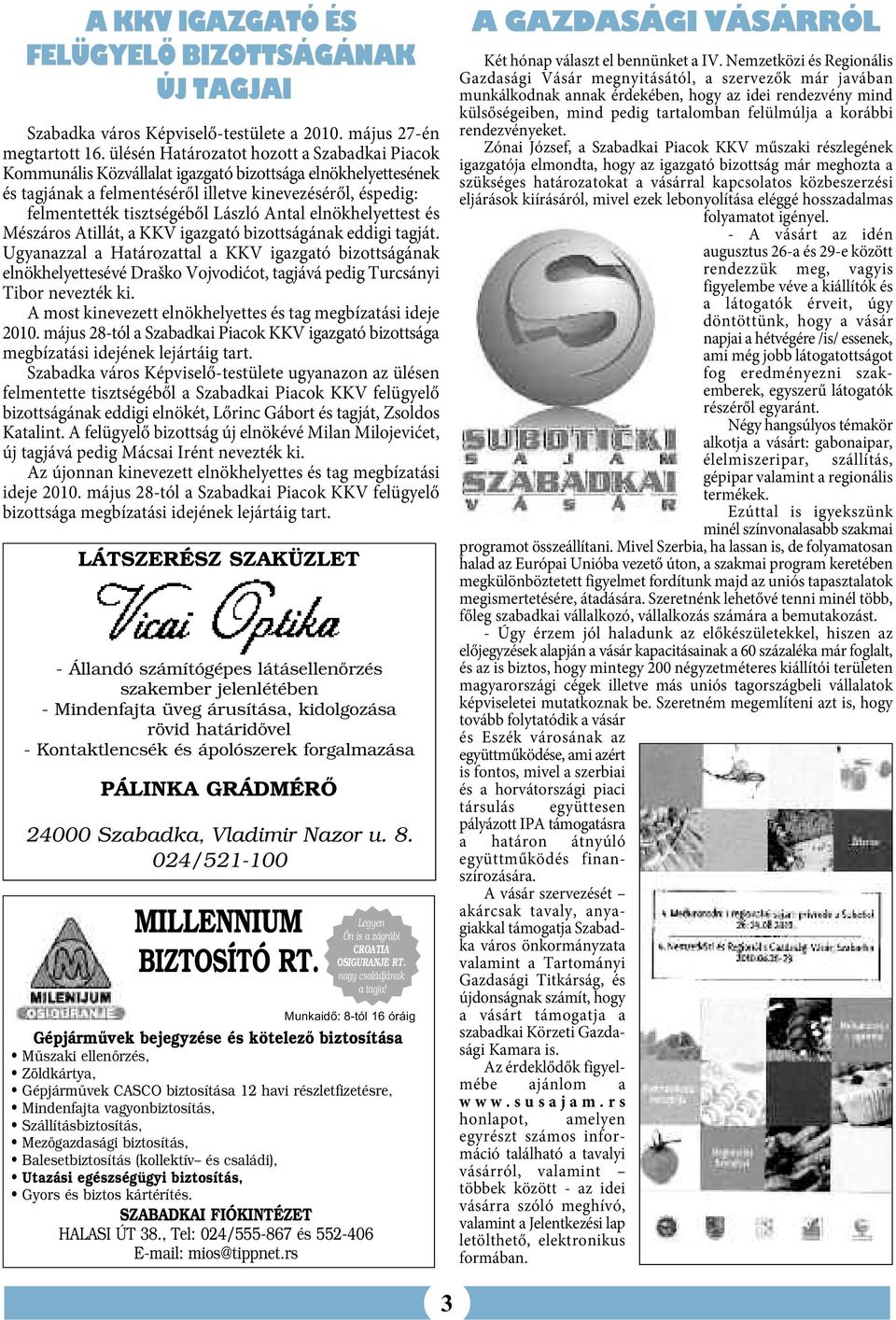 Antal elnökhelyettest és Mészáros Atillát, a KKV igazgató bizottságának eddigi tagját.
