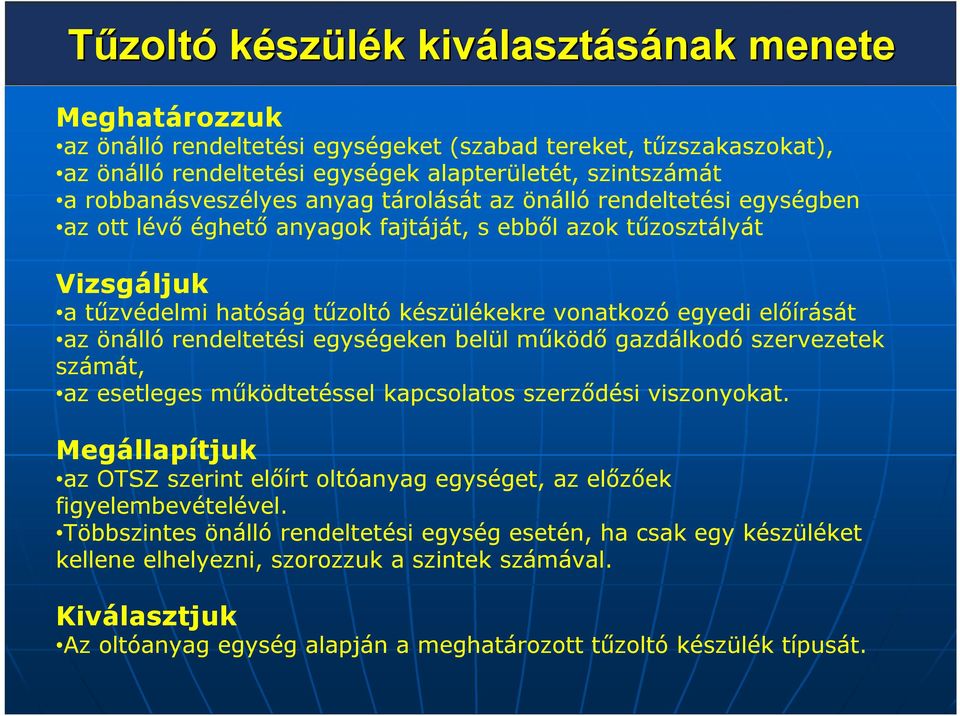 előírását az önálló rendeltetési egységeken belül működő gazdálkodó szervezetek számát, az esetleges működtetéssel kapcsolatos szerződési viszonyokat.