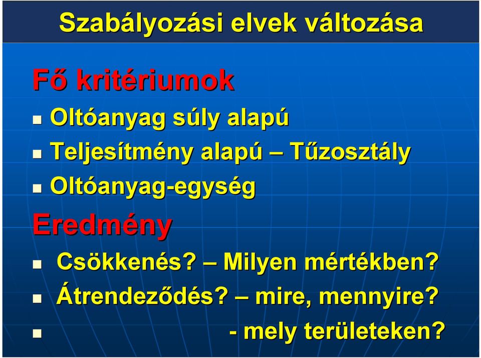 Tűzosztály Oltóanyag anyag-egység Eredmény Csökken kkenés?