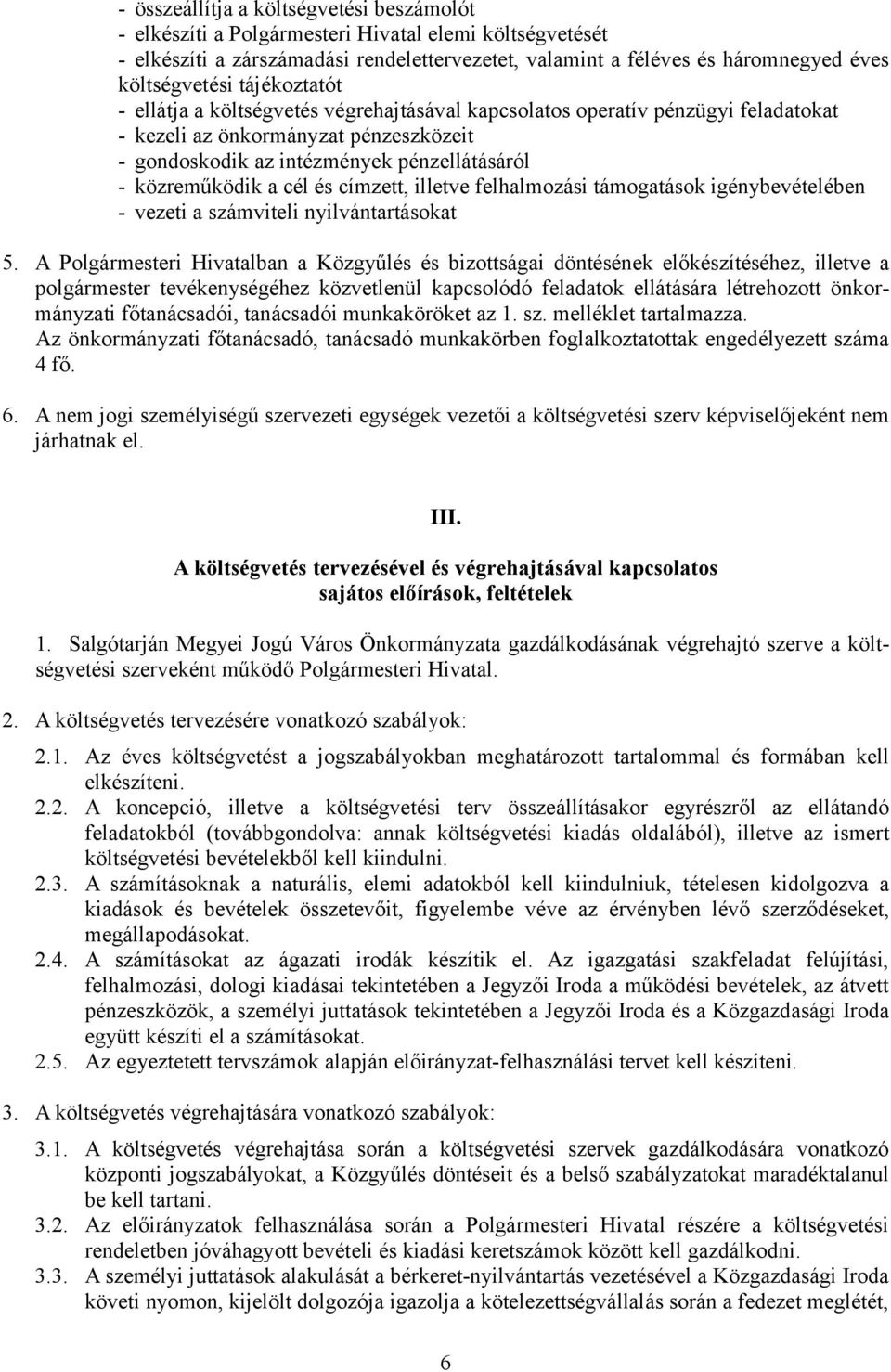 cél és címzett, illetve felhalmozási támogatások igénybevételében - vezeti a számviteli nyilvántartásokat 5.