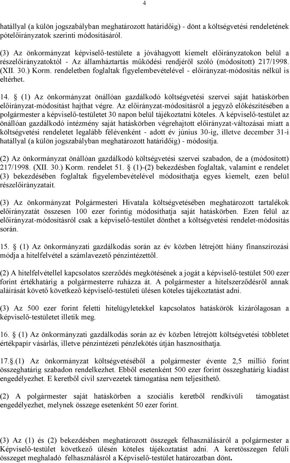 rendeletben foglaltak figyelembevételével - előirányzat-módosítás nélkül is eltérhet. 14.