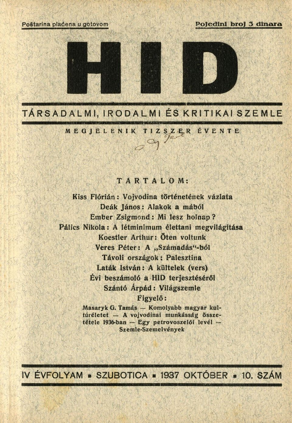 Pálics Nikola: A létminimum élettani megvilágítása Koestler Arthur: Öten voltunk Veres Péter: A S z á m a d á s i b ó l Távoli országok: Palesztina Laták István: A kültelek (vers) Évi