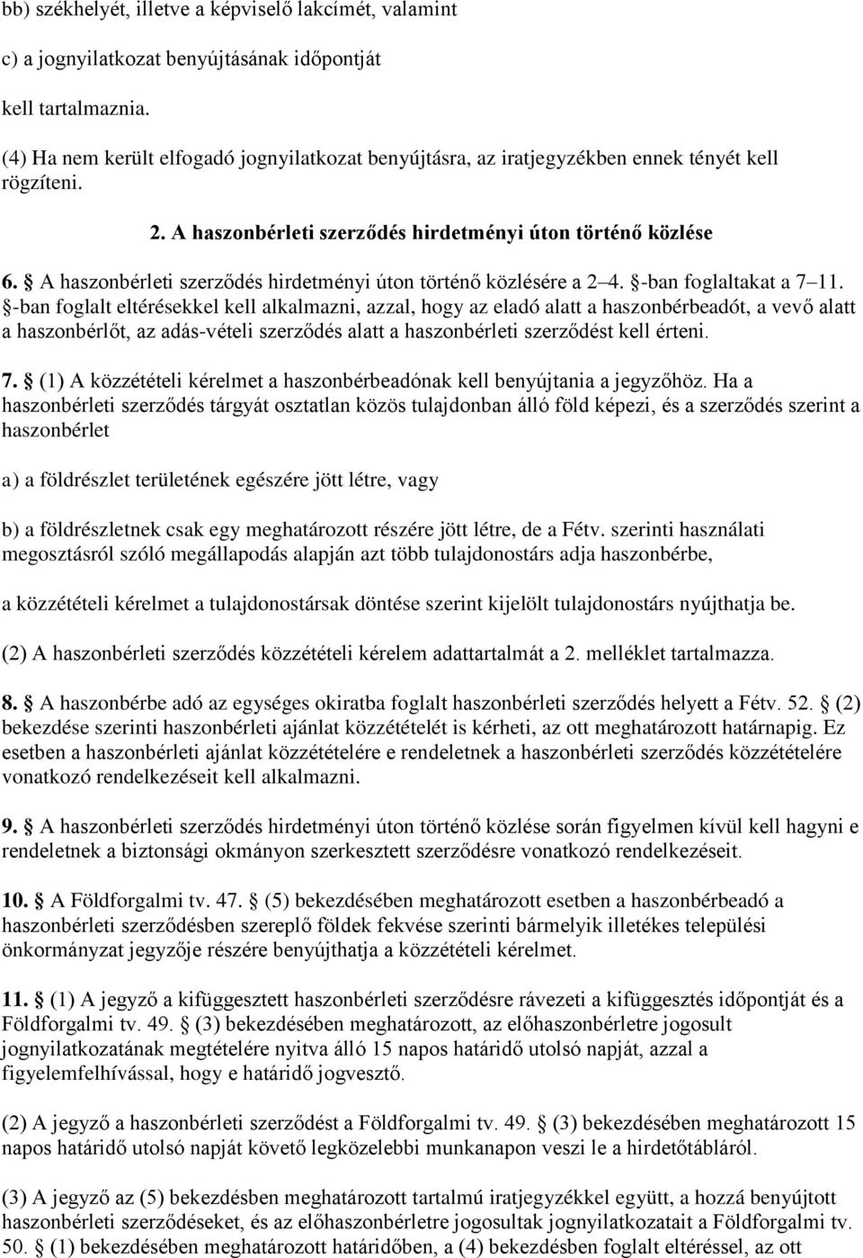 A haszonbérleti szerződés hirdetményi úton történő közlésére a 2 4. -ban foglaltakat a 7 11.