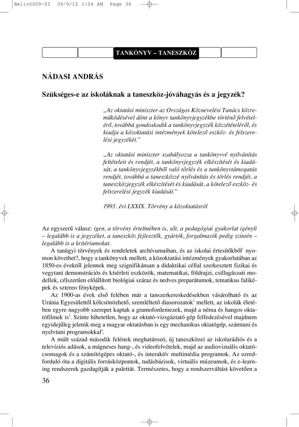 intézmények kötelezô eszköz- és felszerelési jegyzékét.